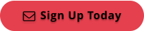 Sign Up Today 